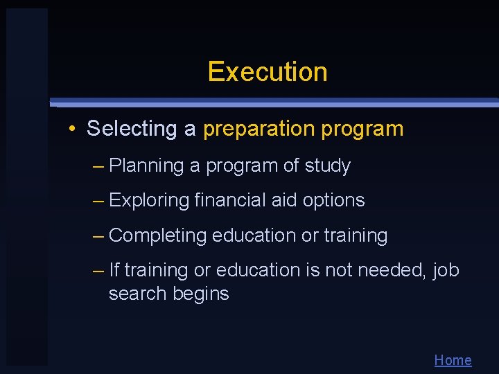 Execution • Selecting a preparation program – Planning a program of study – Exploring