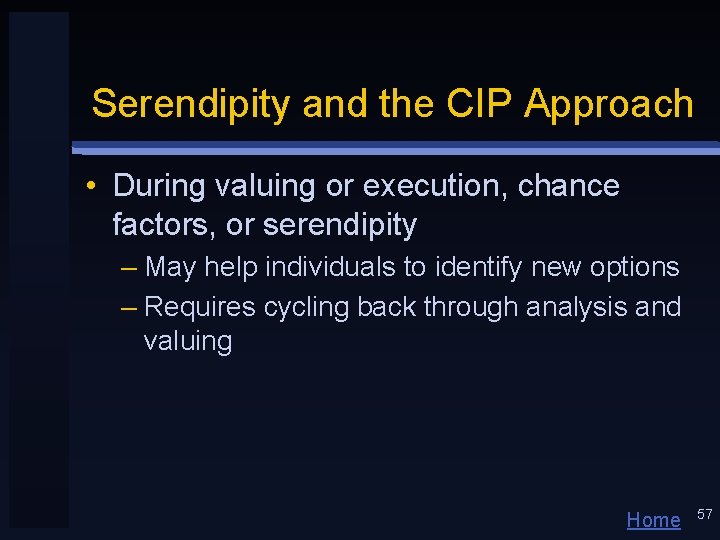Serendipity and the CIP Approach • During valuing or execution, chance factors, or serendipity