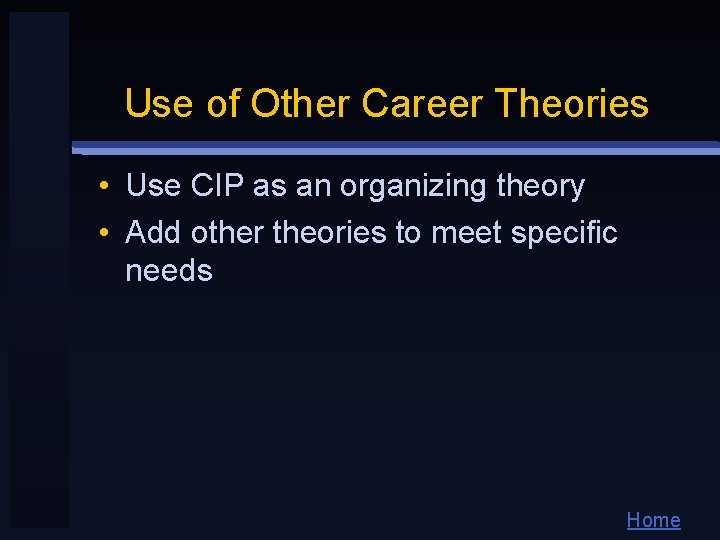 Use of Other Career Theories • Use CIP as an organizing theory • Add