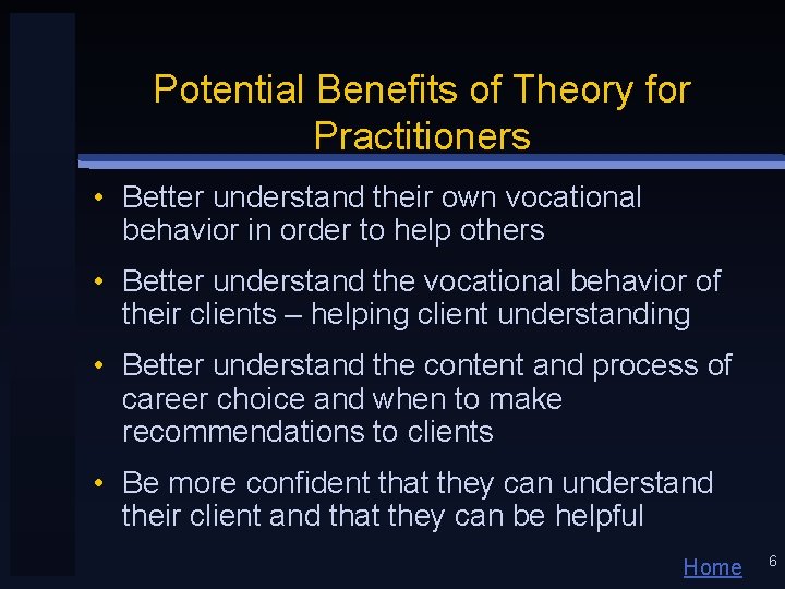 Potential Benefits of Theory for Practitioners • Better understand their own vocational behavior in