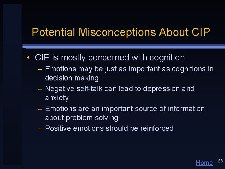 Potential Misconceptions About CIP • CIP is mostly concerned with cognition – Emotions may