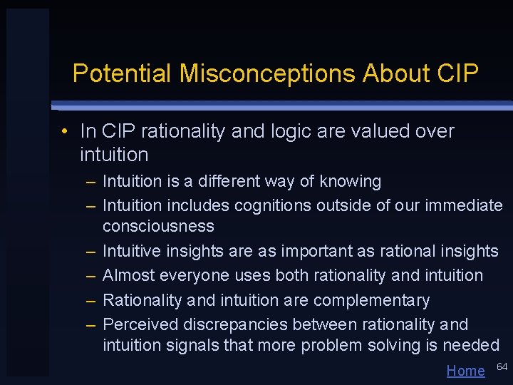 Potential Misconceptions About CIP • In CIP rationality and logic are valued over intuition