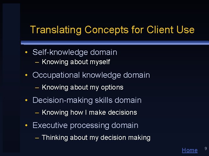 Translating Concepts for Client Use • Self-knowledge domain – Knowing about myself • Occupational