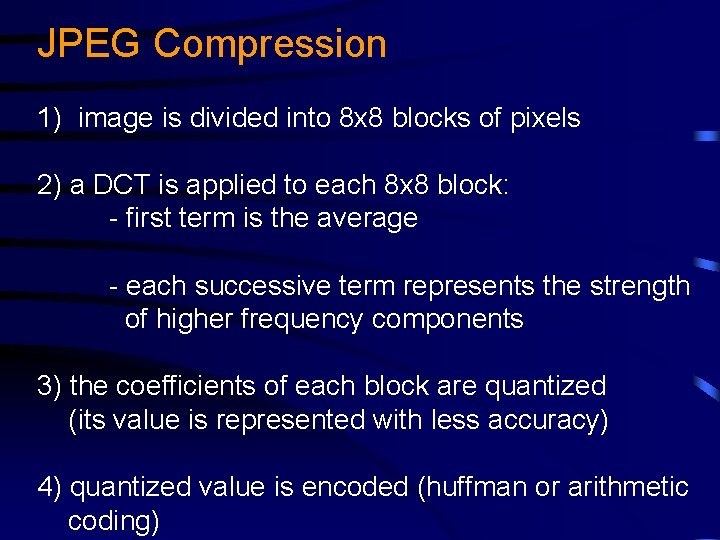 JPEG Compression 1) image is divided into 8 x 8 blocks of pixels 2)