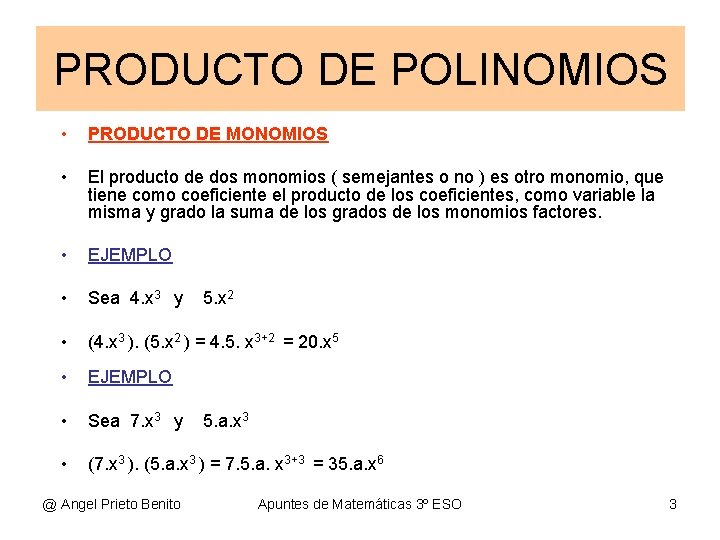 PRODUCTO DE POLINOMIOS • PRODUCTO DE MONOMIOS • El producto de dos monomios (