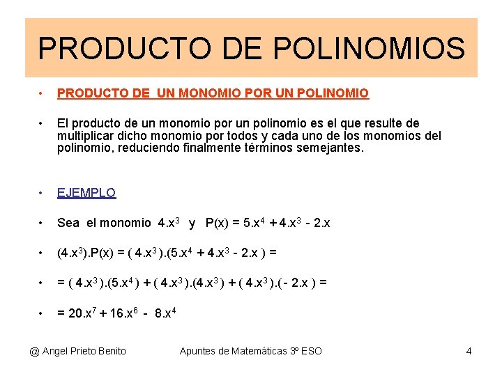 PRODUCTO DE POLINOMIOS • PRODUCTO DE UN MONOMIO POR UN POLINOMIO • El producto