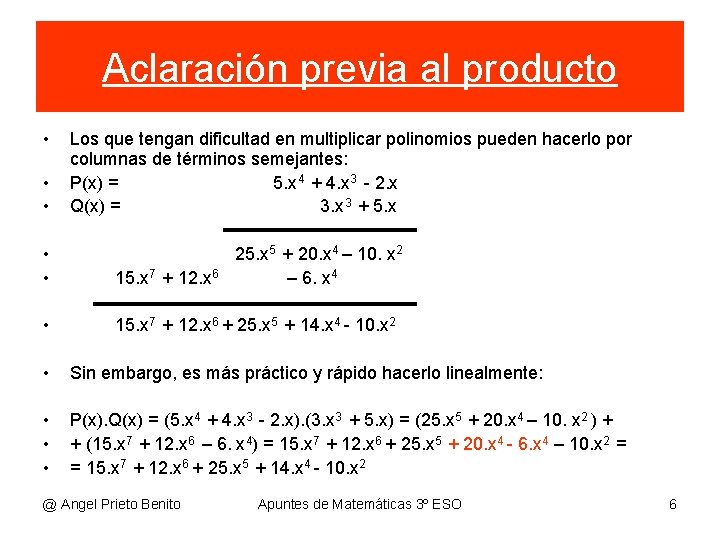 Aclaración previa al producto • • • Los que tengan dificultad en multiplicar polinomios