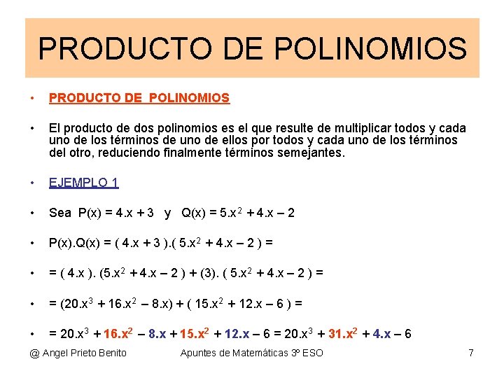 PRODUCTO DE POLINOMIOS • PRODUCTO DE POLINOMIOS • El producto de dos polinomios es