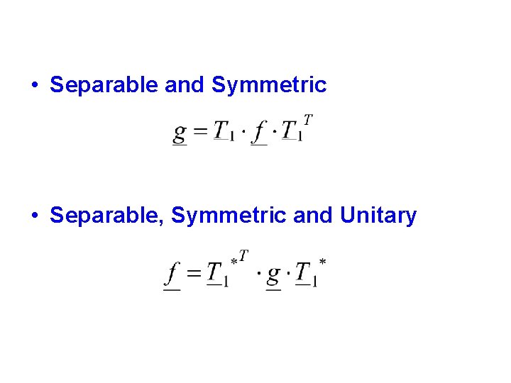  • Separable and Symmetric • Separable, Symmetric and Unitary 