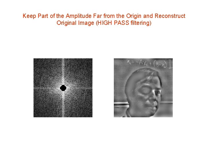 Keep Part of the Amplitude Far from the Origin and Reconstruct Original Image (HIGH