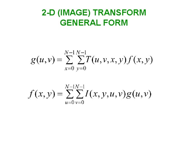 2 -D (IMAGE) TRANSFORM GENERAL FORM 
