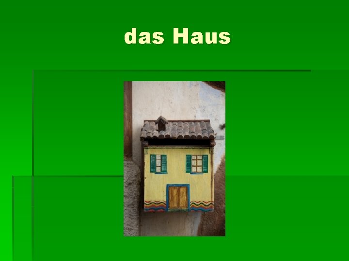 das Haus 