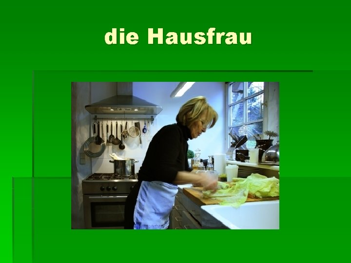 die Hausfrau 