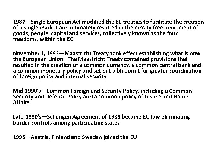 1987—Single European Act modified the EC treaties to facilitate the creation of a single