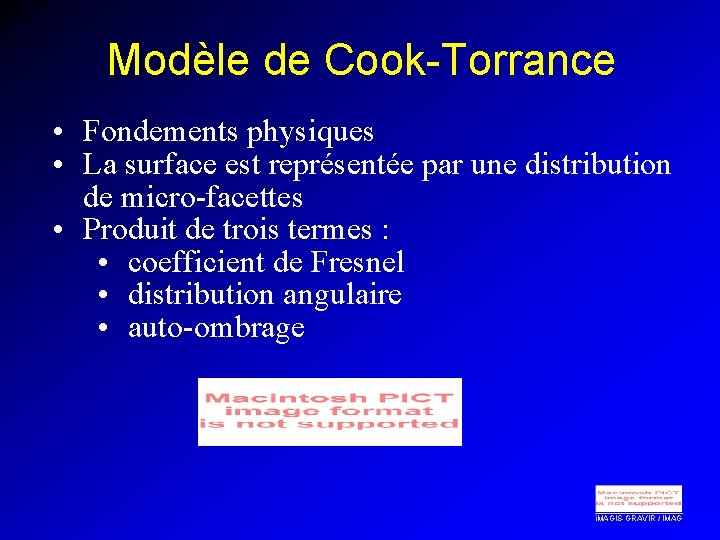 Modèle de Cook-Torrance • Fondements physiques • La surface est représentée par une distribution