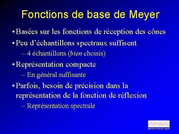 Fonctions de base de Meyer • Basées sur les fonctions de réception des cônes
