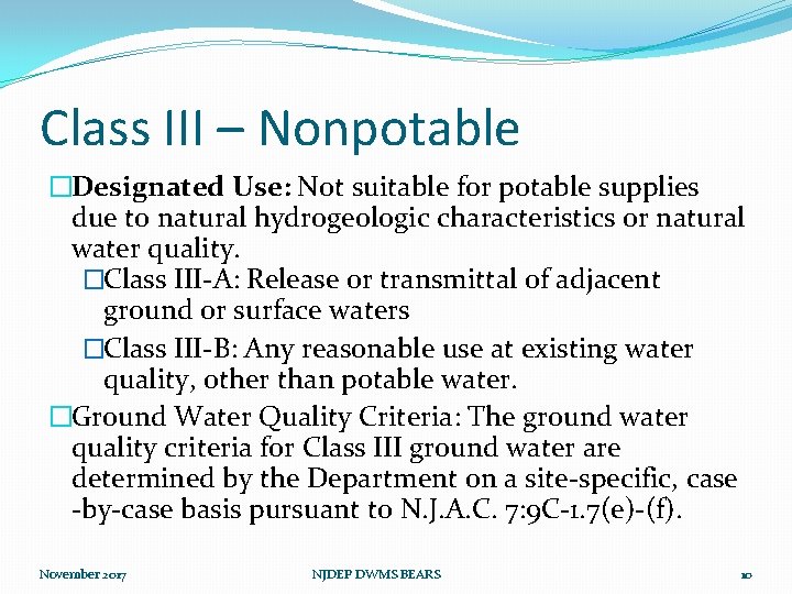 Class III – Nonpotable �Designated Use: Not suitable for potable supplies due to natural