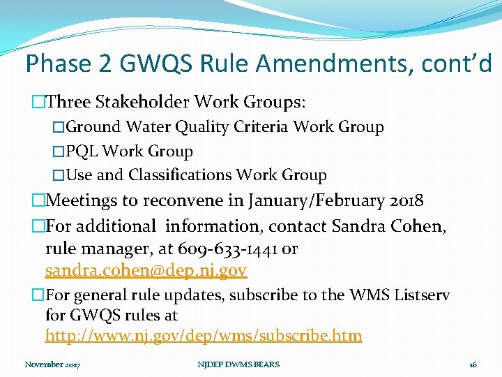 Phase 2 GWQS Rule Amendments, cont’d �Three Stakeholder Work Groups: �Ground Water Quality Criteria