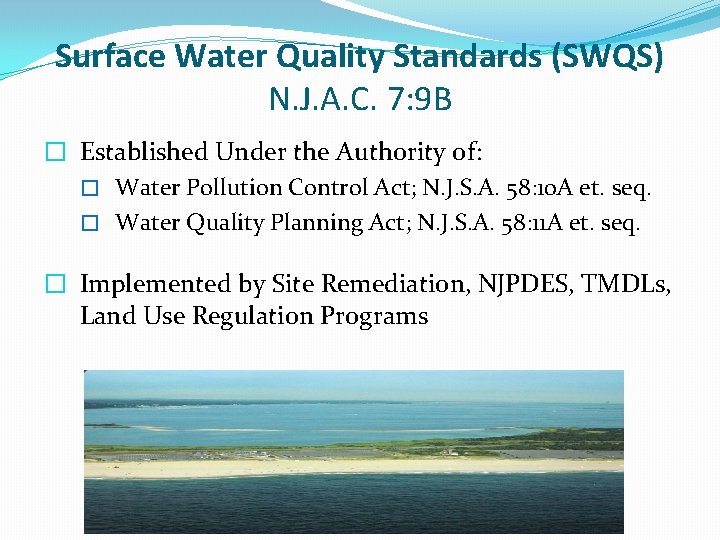 Surface Water Quality Standards (SWQS) N. J. A. C. 7: 9 B � Established