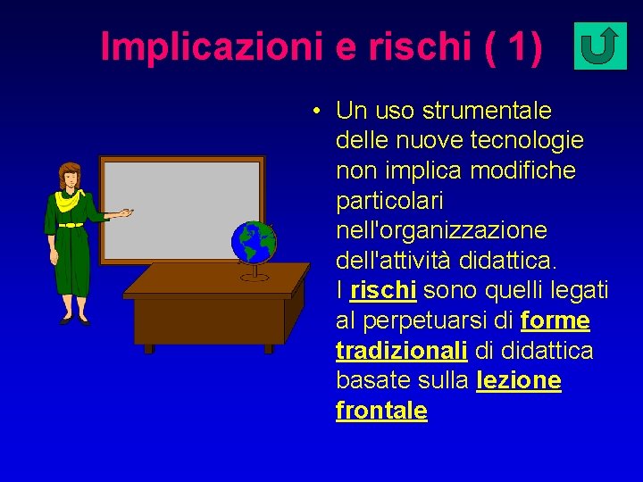 Implicazioni e rischi ( 1) • Un uso strumentale delle nuove tecnologie non implica