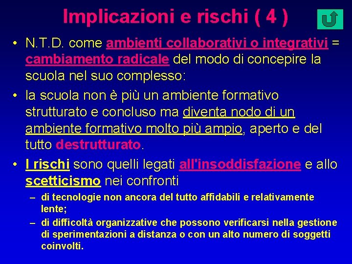 Implicazioni e rischi ( 4 ) • N. T. D. come ambienti collaborativi o