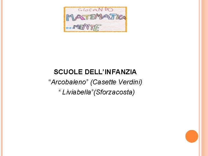 SCUOLE DELL’INFANZIA “Arcobaleno” (Casette Verdini) “ Liviabella”(Sforzacosta) 