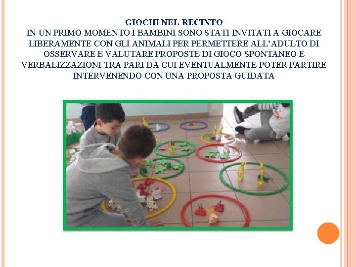 GIOCHI NEL RECINTO IN UN PRIMO MOMENTO I BAMBINI SONO STATI INVITATI A GIOCARE