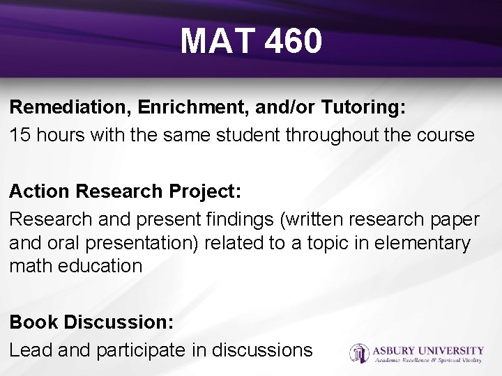 MAT 460 Remediation, Enrichment, and/or Tutoring: 15 hours with the same student throughout the