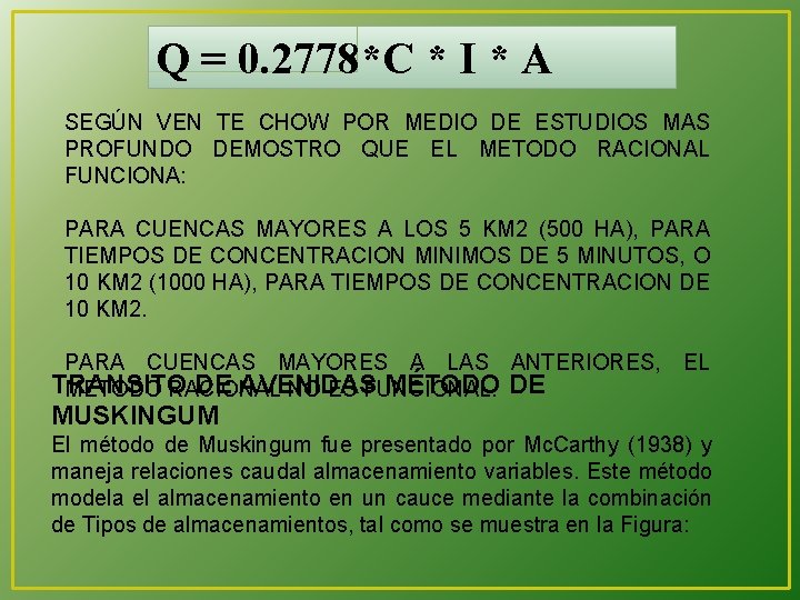 Q = 0. 2778*C * I * A SEGÚN VEN TE CHOW POR MEDIO