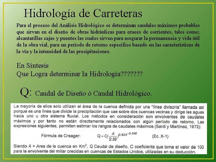 Hidrología de Carreteras Para el proceso del Análisis Hidrológico se determinan caudales máximos probables