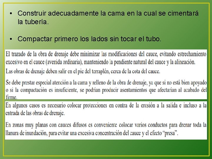  • Construir adecuadamente la cama en la cual se cimentará la tubería. •