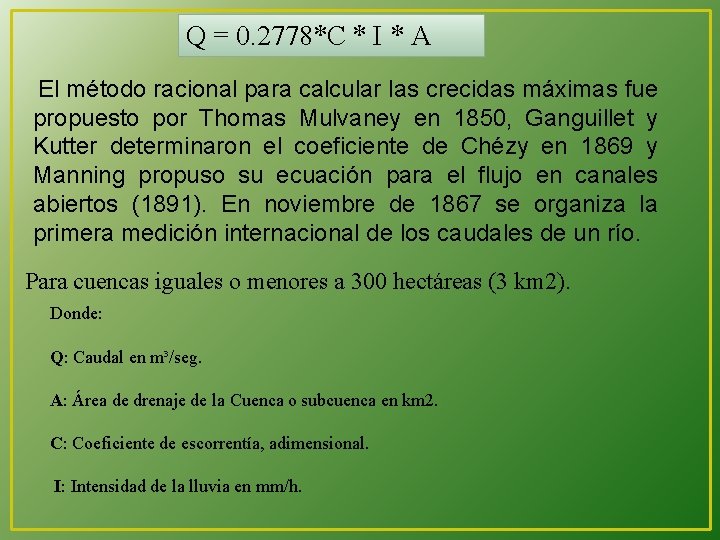 Q = 0. 2778*C * I * A El método racional para calcular las