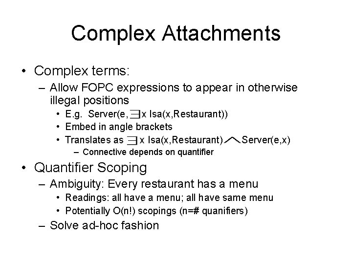 Complex Attachments • Complex terms: – Allow FOPC expressions to appear in otherwise illegal