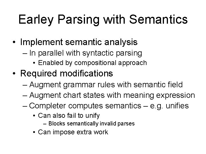 Earley Parsing with Semantics • Implement semantic analysis – In parallel with syntactic parsing