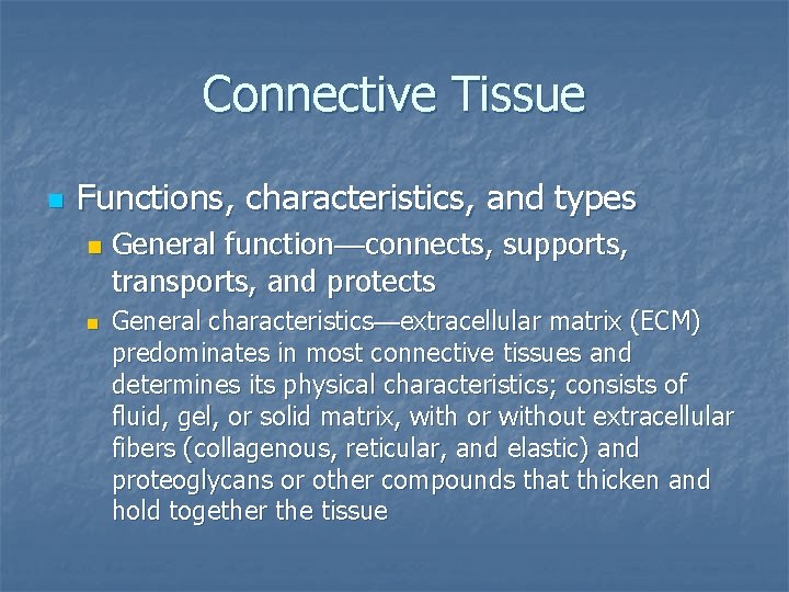 Connective Tissue n Functions, characteristics, and types n n General function—connects, supports, transports, and