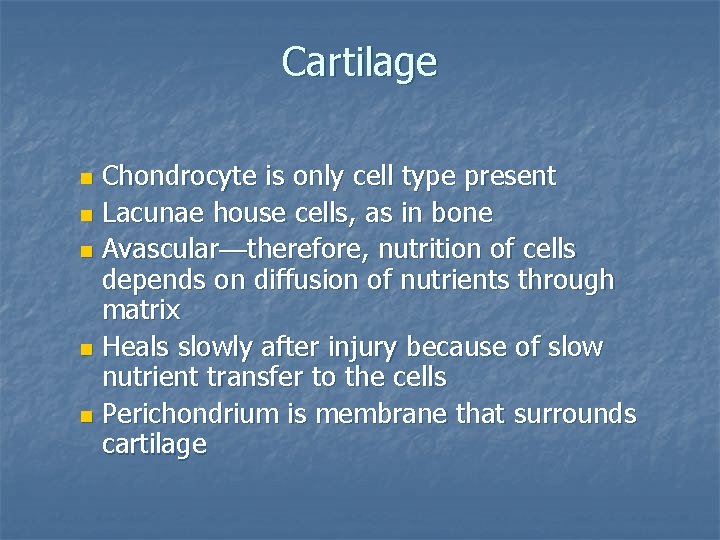 Cartilage Chondrocyte is only cell type present n Lacunae house cells, as in bone