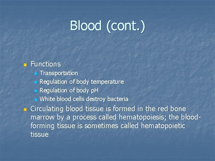 Blood (cont. ) n Functions n n n Transportation Regulation of body temperature Regulation