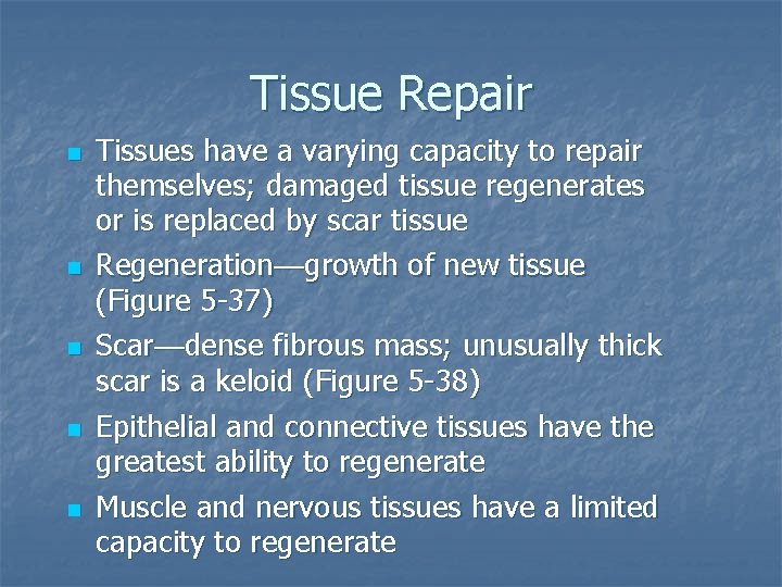 Tissue Repair n n n Tissues have a varying capacity to repair themselves; damaged