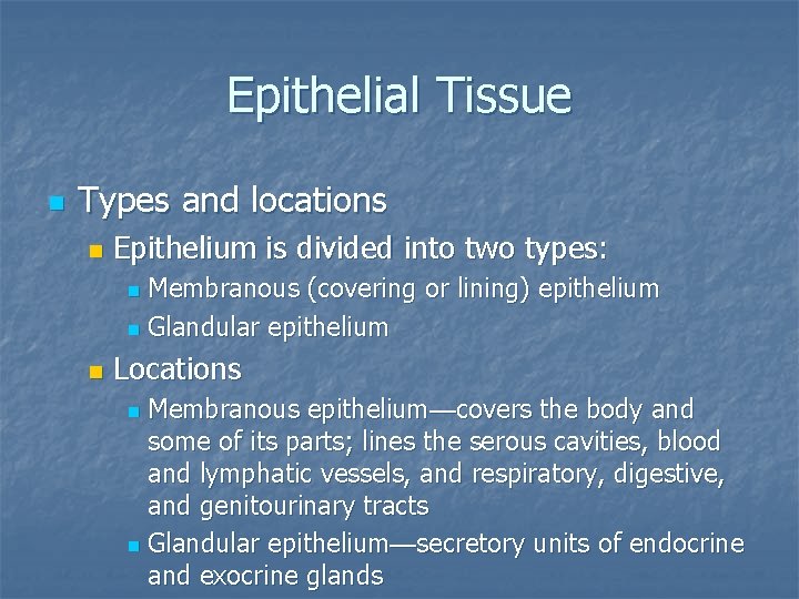 Epithelial Tissue n Types and locations n Epithelium is divided into two types: Membranous