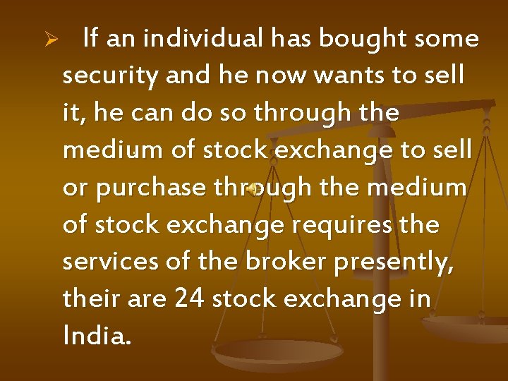 Ø If an individual has bought some security and he now wants to sell