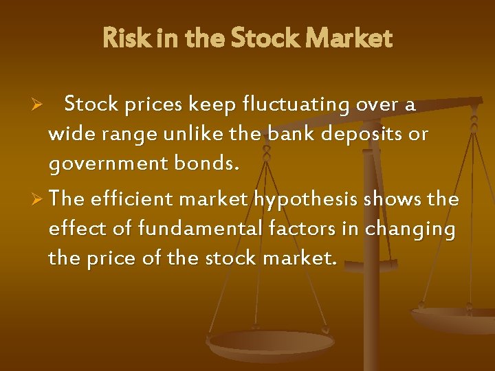 Risk in the Stock Market Ø Stock prices keep fluctuating over a wide range