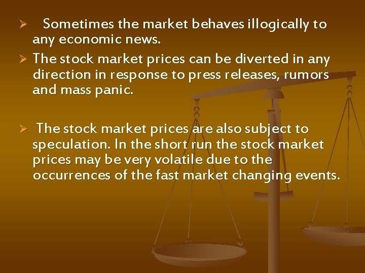  Sometimes the market behaves illogically to any economic news. Ø The stock market