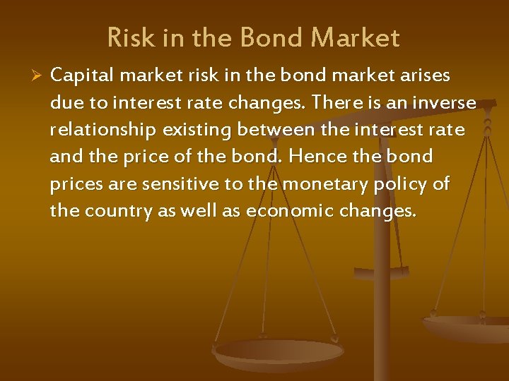 Risk in the Bond Market Ø Capital market risk in the bond market arises