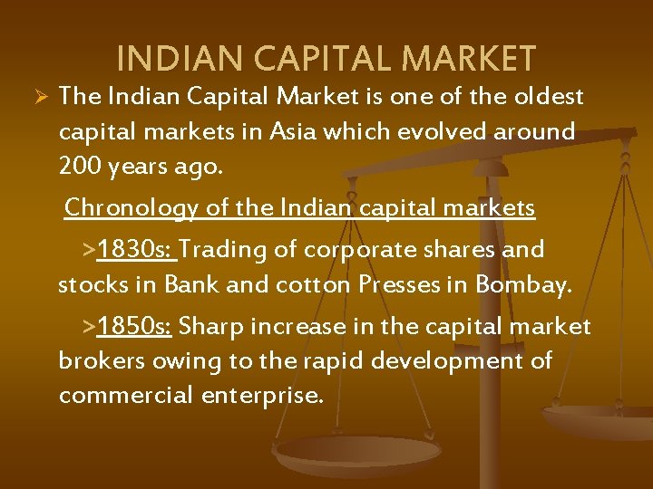 INDIAN CAPITAL MARKET The Indian Capital Market is one of the oldest capital markets