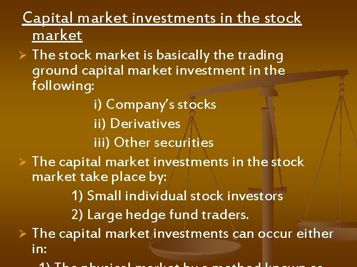 Capital market investments in the stock market The stock market is basically the trading