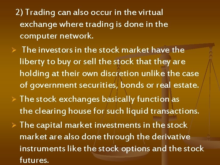  2) Trading can also occur in the virtual exchange where trading is done