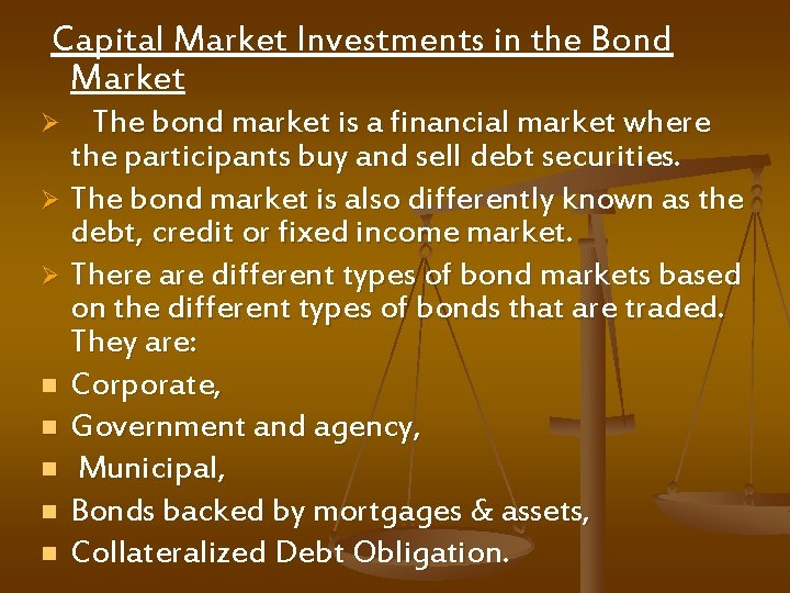 Capital Market Investments in the Bond Market The bond market is a financial market