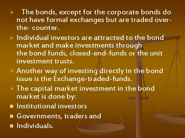  The bonds, except for the corporate bonds do not have formal exchanges but