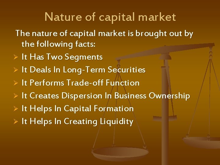 Nature of capital market The nature of capital market is brought out by the