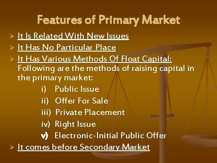 Features of Primary Market It Is Related With New Issues Ø It Has No